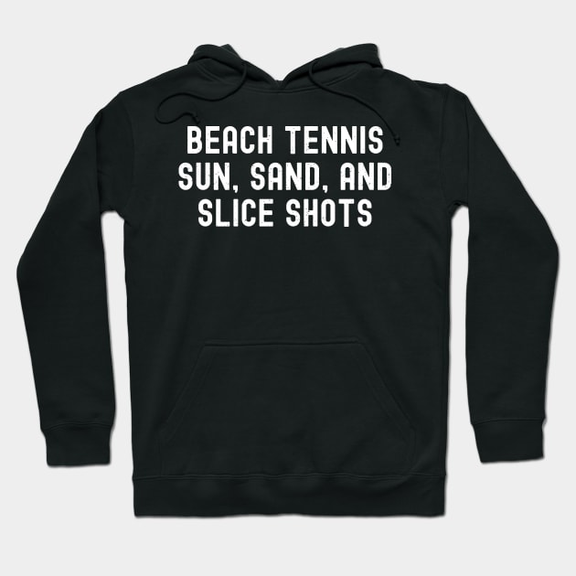 Beach Tennis Sun, Sand, and Slice Shots Hoodie by trendynoize